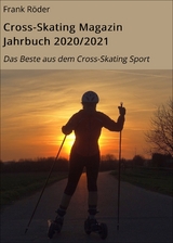 Cross-Skating Magazin Jahrbuch 2020/2021 - Frank R&ouml;der
