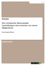 Der europäische Binnenmarkt. Auswirkungen eines Austritts von einem Mitgliedstaat