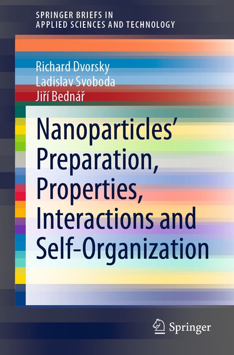 Nanoparticles&rsquo; Preparation, Properties, Interactions and Self-Organization - Richard Dvorsky, Ladislav Svoboda, Jiř&iacute; Bedn&aacute;ř