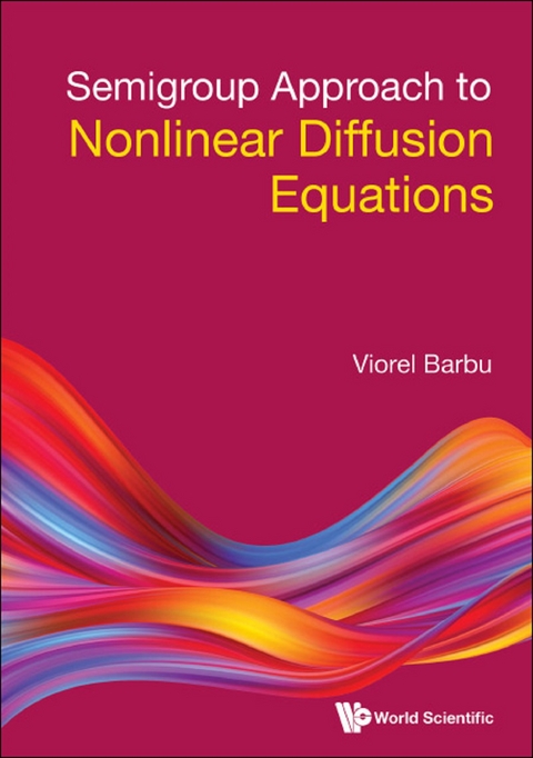 SEMIGROUP APPROACH TO NONLINEAR DIFFUSION EQUATIONS - Viorel Barbu
