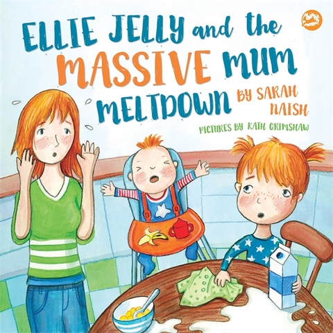 Ellie Jelly and the Massive Mum Meltdown - Sarah Naish