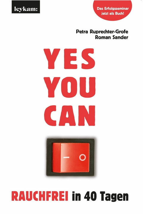 YES YOU CAN. Rauchfrei in 40 Tagen. - Petra Ruprechter-Grofe, Roman Sander