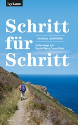 Schritt f&uuml;r Schritt &ndash; Unterwegs am South West Coast Path - Daniela Leinweber
