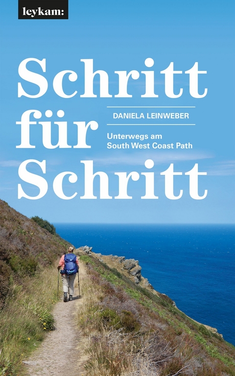 Schritt f&uuml;r Schritt &ndash; Unterwegs am South West Coast Path - Daniela Leinweber