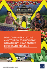 Developing Agriculture and Tourism for Inclusive Growth in the Lao People&rsquo;s Democratic Republic