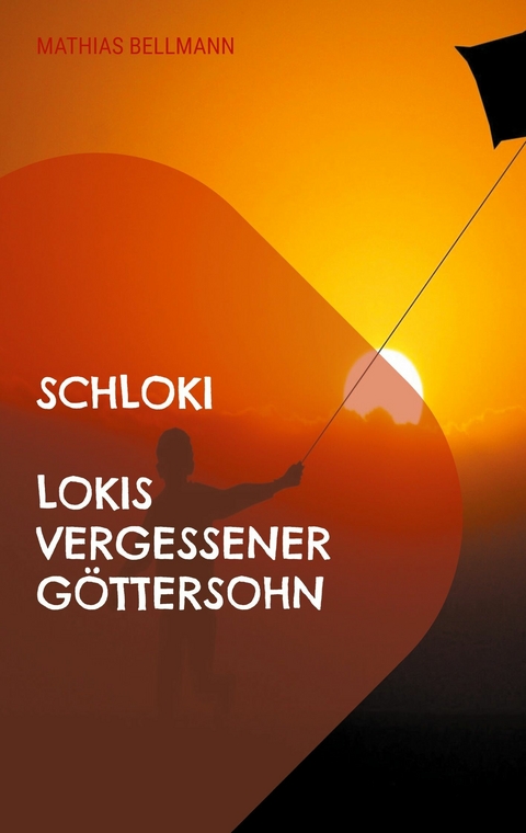 Schloki Lokis vergessener G&ouml;ttersohn - Mathias Bellmann