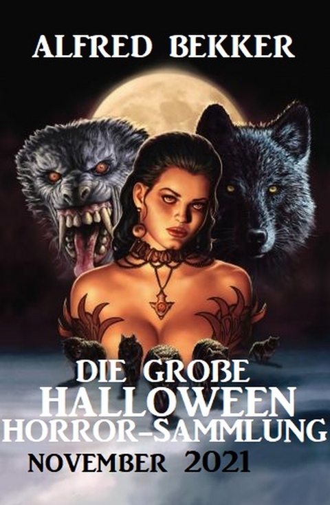 Die gro&szlig;e Halloween Horror Sammlung November 2021 - Alfred Bekker
