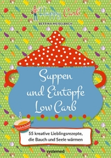 Happy Carb: Suppen und Eint&ouml;pfe Low Carb -  Bettina Meiselbach
