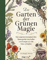 Der Garten der Gr&uuml;nen Magie -  Arin Murphy-Hiscock