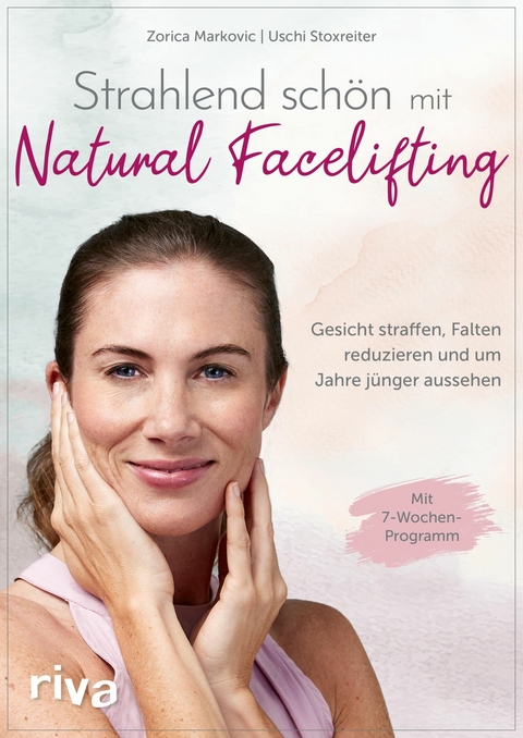 Strahlend schön mit Natural Facelifting - Zorica Markovic, Ursula Stoxreiter
