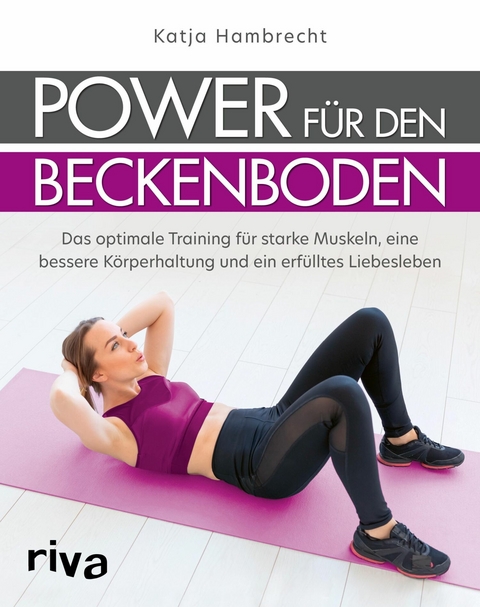 Power f&uuml;r den Beckenboden -  Katja Hambrecht