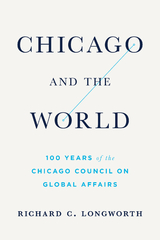 Chicago and the World - Richard C. Longworth