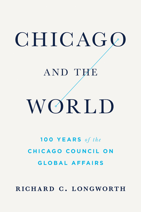 Chicago and the World - Richard C. Longworth