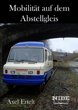Mobilit&auml;t auf dem Abstellgleis - Axel Ertelt