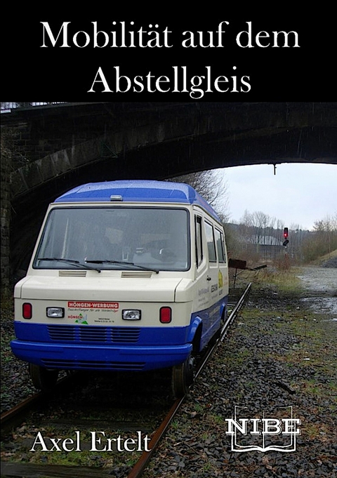 Mobilit&auml;t auf dem Abstellgleis - Axel Ertelt