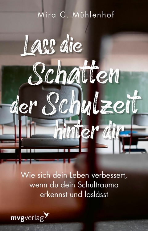 Lass die Schatten der Schulzeit hinter dir -  Mira Christine M&uuml;hlenhof