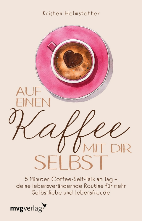 Auf einen Kaffee mit dir selbst -  Kristen Helmstetter
