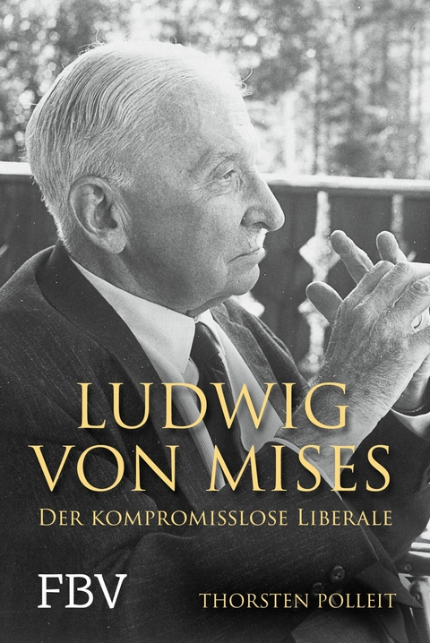 Ludwig von Mises -  Thorsten Polleit