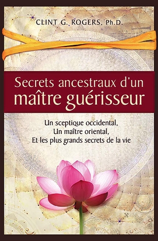 Secrets ancestraux d'un maître guérisseur
