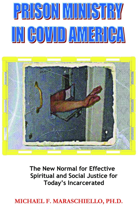 Prison Ministry in COVID America - Michael F Maraschiello