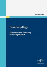 Familienpflege - Die rechtliche Stellung von Pflegeeltern - Malte Gierke