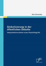 Globalisierung in der &ouml;ffentlichen Debatte - Nico Drimecker