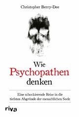 Wie Psychopathen denken -  Christopher Berry-Dee