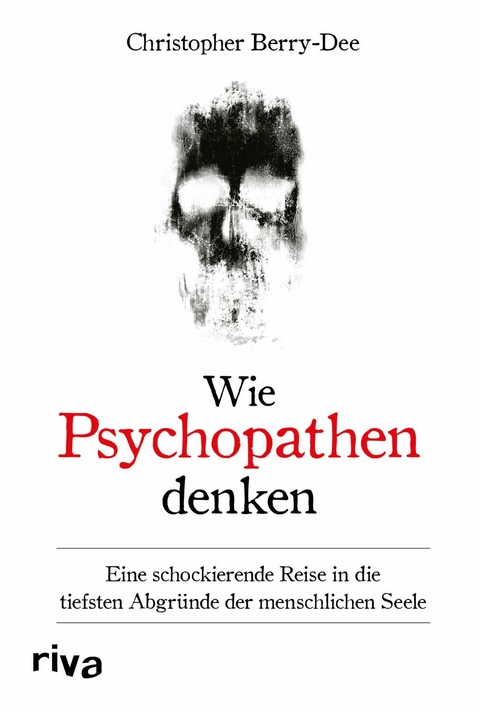 Wie Psychopathen denken -  Christopher Berry-Dee