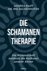 Die Schamanen-Therapie -  Dr. Iris Zachenhofer,  Andrea Kalff