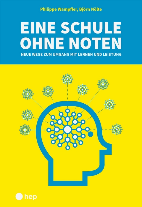 Eine Schule ohne Noten (E-Book) - Philippe Wampfler, Bj&ouml;rn N&ouml;lte