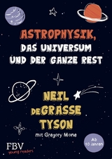 Astrophysik, das Universum und der ganze Rest -  Neil deGrasse Tyson,  Gregory Mone