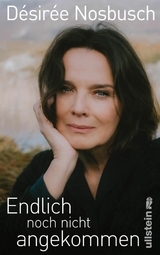 Endlich noch nicht angekommen - D&eacute;sir&eacute;e Nosbusch