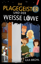 Die Plagegeister und der wei&szlig;e L&ouml;we -  Ilka Br&uuml;hl