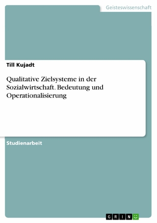 Qualitative Zielsysteme in der Sozialwirtschaft. Bedeutung und Operationalisierung