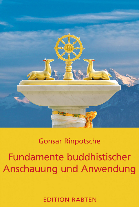 Fundamente buddhistischer Anschauung und Anwendung - Rinpotsche Gonsar