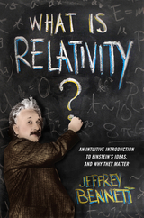 What Is Relativity? - Jeffrey Bennett