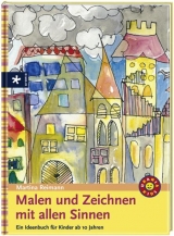 Malen und Zeichnen mit allen Sinnen - Reimann, Martina