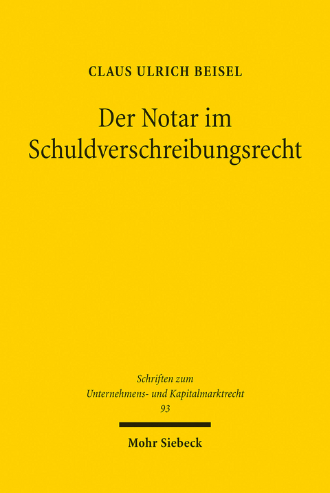 Der Notar im Schuldverschreibungsrecht -  Claus Ulrich Beisel