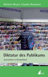 Diktatur des Publikums - Michael Meyen, Claudia Riesmeyer