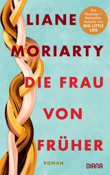 Die Frau von fr&uuml;her - Liane Moriarty