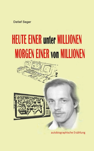 Heute einer unter Millionen, Morgen einer von Millionen