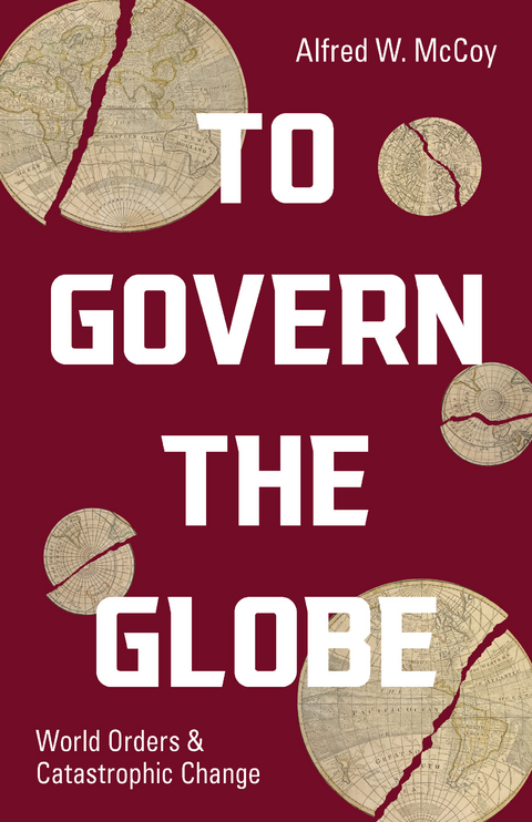 To Govern the Globe - Alfred W. McCoy