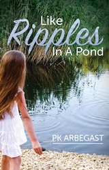 Like Ripples In A Pond - PK Arbegast