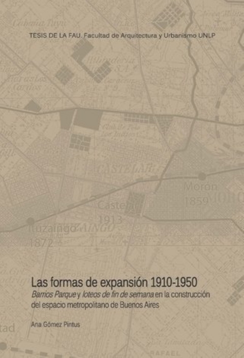 LAS FORMAS DE LA EXPANSIÓN 1910-1950 - Ana Gomez Pintus