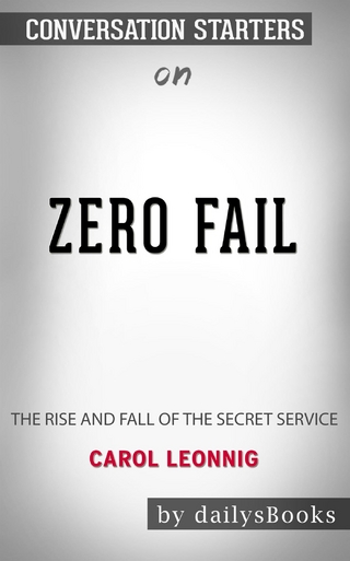 Zero Fail: The Rise and Fall of the Secret Service by Carol Leonnig: Conversation Starters