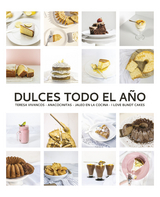 Dulces todo el año. 80 recetas para disfrutar en cada estación - Teresa Vivancos, Iñaki Mayora, Beatriz Quevedo, Ana Antequino