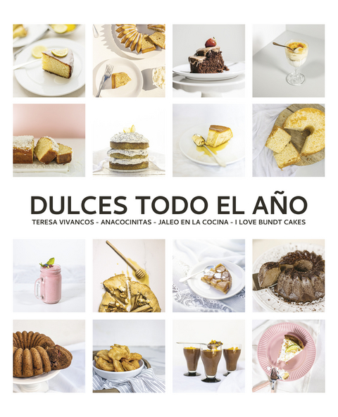 Dulces todo el año. 80 recetas para disfrutar en cada estación - Teresa Vivancos, Iñaki Mayora, Beatriz Quevedo, Ana Antequino