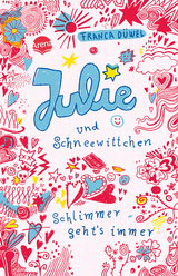 Julie und Schneewittchen - Schlimmer geht's immer - Franca D&uuml;wel