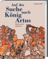 Auf der Suche nach K&ouml;nig Arthus - J&uuml;rgen Wolf