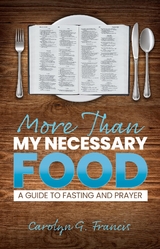 More Than My Necessary Food - Carolyn G. Francis